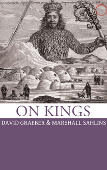 On Kings - Marshall Sahlins, David Graeber