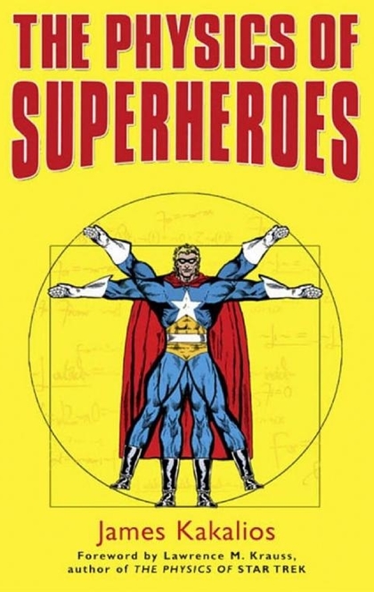 The Physics of Superheroes - James Kakalios