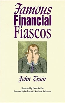 Famous Financial Fiascos - John Train