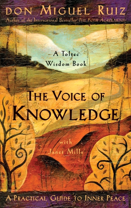 The Voice of Knowledge - Don Miguel Ruiz, Janet Mills