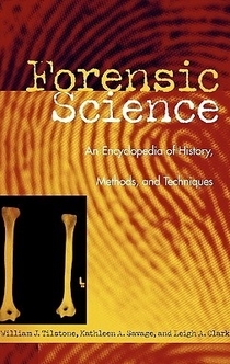 Forensic Science - William J. Tilstone, William Tilstone, Kathleen A. Savage, Leigh A. Clark