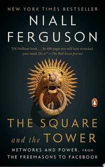 The Square and the Tower - Niall Ferguson