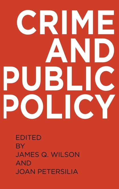 Crime and Public Policy - James Q. Wilson, Joan Petersilia