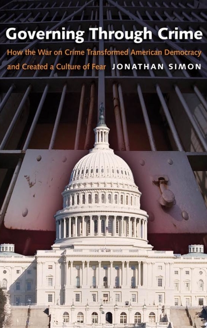 Governing Through Crime - Jonathan Simon