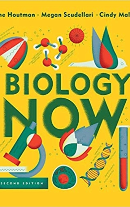 Biology Now - Anne Houtman, Megan Scudellari, Anu Singh-Cundy, Cindy Malone