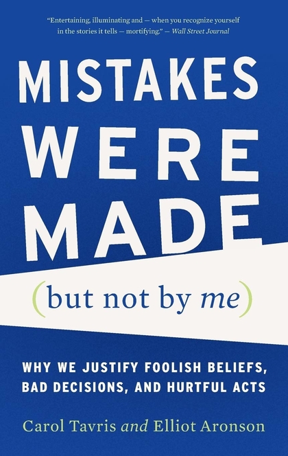 Mistakes Were Made (but Not by Me) - Carol Tavris, Elliot Aronson