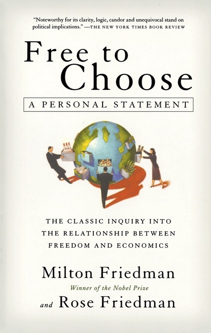 Free to Choose - Milton Friedman, Rose Friedman
