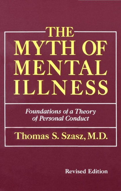 The Myth of Mental Illness Revised Edition - Thomas S. Szasz, Thomas Szasz