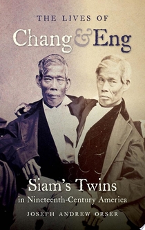 The Lives of Chang & Eng - Joseph Andrew Orser