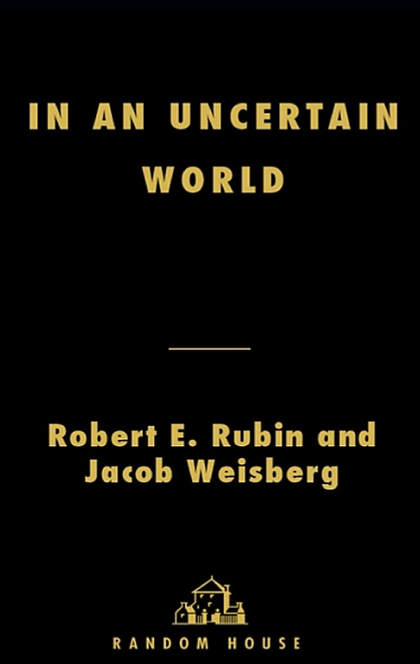 In an Uncertain World - Robert Rubin