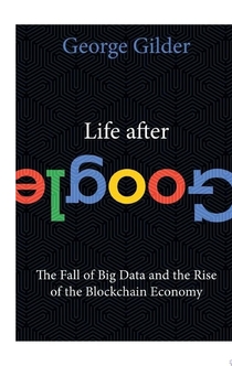 Life After Google - George Gilder