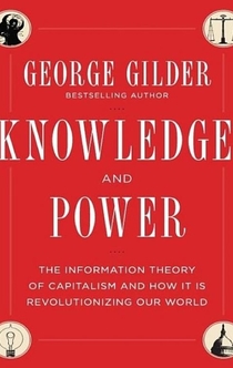 Knowledge and Power - George Gilder