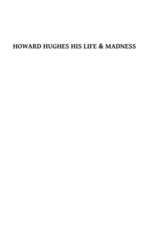 Howard Hughes: His Life and Madness - Donald L. Barlett, James B. Steele