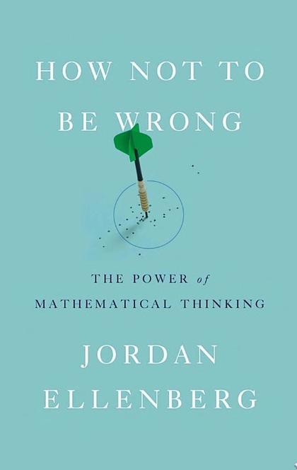 How Not to Be Wrong - Jordan Ellenberg