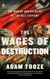 The Wages of Destruction - Adam Tooze