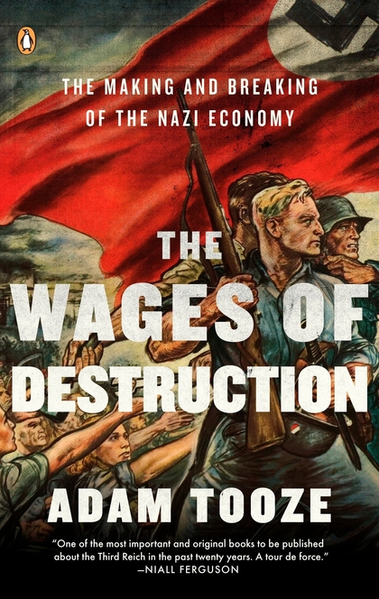 The Wages of Destruction - Adam Tooze