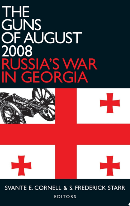 The Guns of August 2008 - Svante E. Cornell, S. Frederick Starr