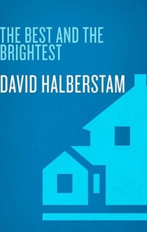 The Best and the Brightest - David Halberstam