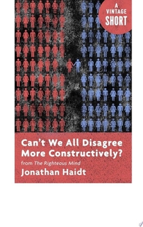 Can't We All Disagree More Constructively? - Jonathan Haidt