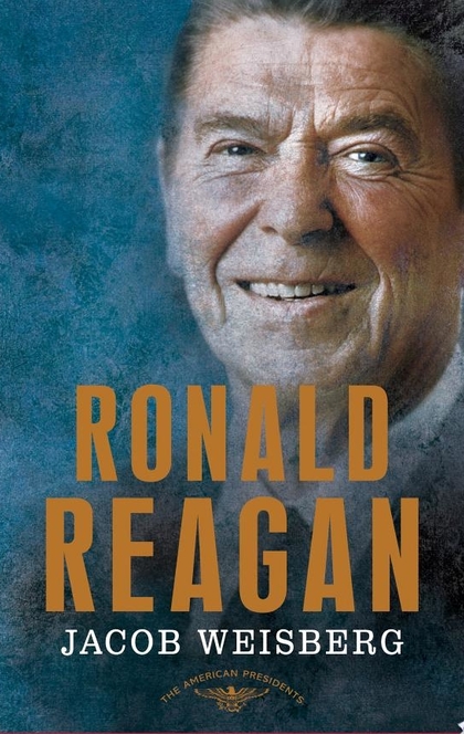 Ronald Reagan - Jacob Weisberg