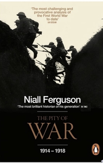The Pity of War - Niall Ferguson