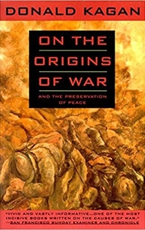 On the Origins of War and the Preservation of Peace - Donald Kagan