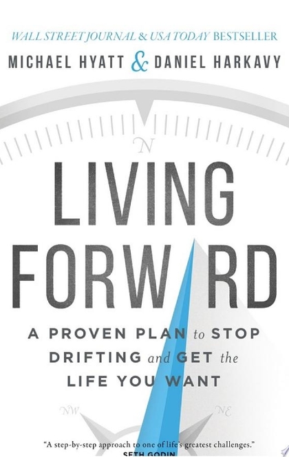 Living Forward - Michael Hyatt, Daniel Harkavy