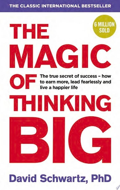 The Magic of Thinking Big - David J Schwartz