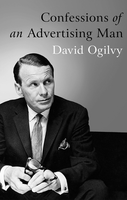 Confessions of an Advertising Man - David Ogilvy