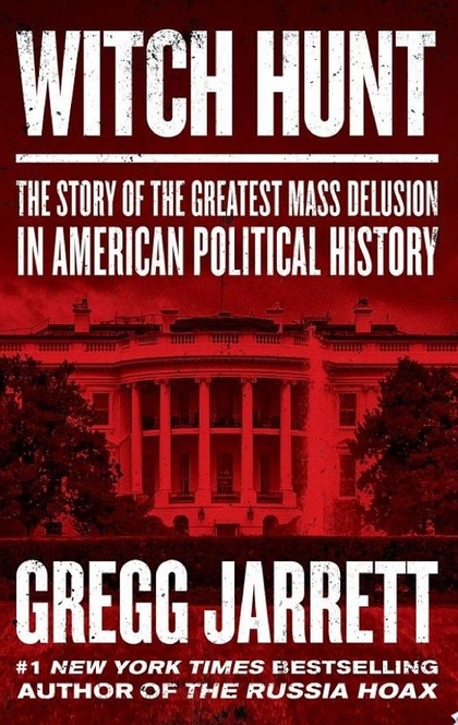 Witch Hunt - Gregg Jarrett