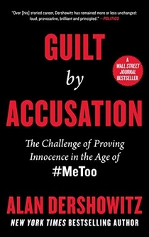 Guilt by Accusation - Alan Dershowitz