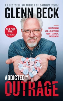 Addicted to Outrage - Glenn Beck