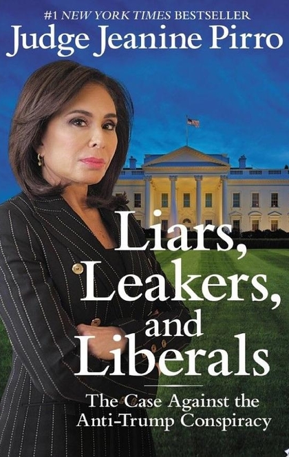 Liars, Leakers, and Liberals - Jeanine Pirro