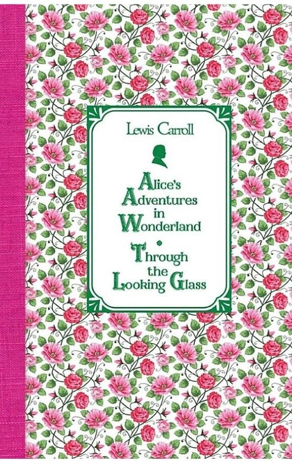 Алиса в Стране чудес. Алиса в Зазеркалье / Alice's Adventures in Wonderland. Through the Looking Glass - Льюис Кэрролл