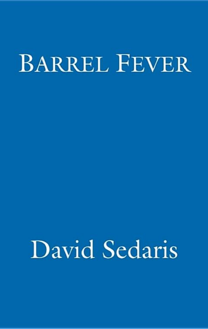 Barrel Fever - David Sedaris