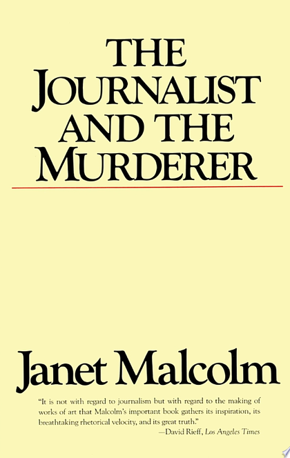 The Journalist and the Murderer - Janet Malcolm