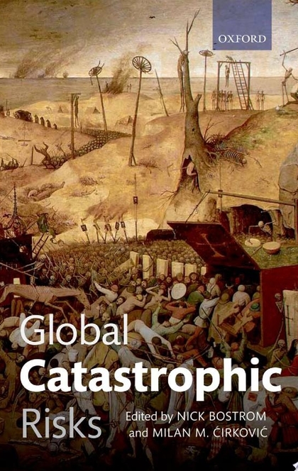 Global Catastrophic Risks - Nick Bostrom, Milan M. Cirkovic