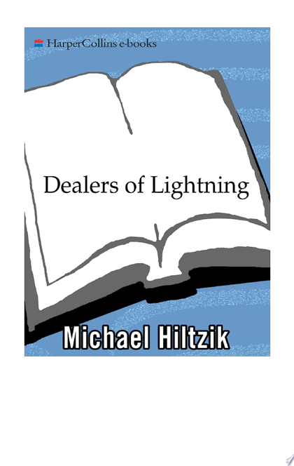 Dealers of Lightning - Michael A. Hiltzik