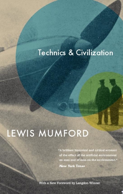 Technics and Civilization - Lewis Mumford