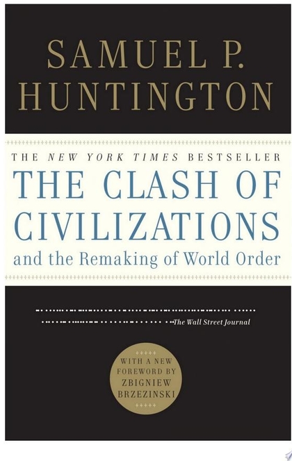 The Clash of Civilizations and the Remaking of World Order - Samuel P. Huntington