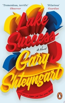 Lake Success - Gary Shteyngart