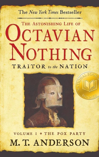 The Astonishing Life of Octavian Nothing, Traitor to the Nation, Volume I - M. T. Anderson