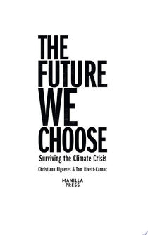 The Future We Choose: Surviving the Climate Crisis - Christiana Figueres, Tom Rivett-Carnac