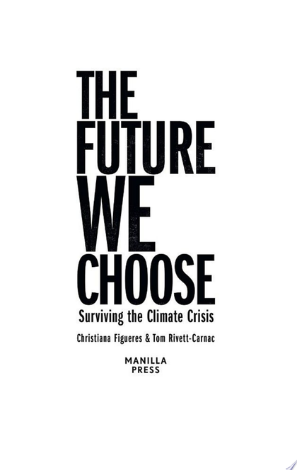 The Future We Choose: Surviving the Climate Crisis - Christiana Figueres, Tom Rivett-Carnac