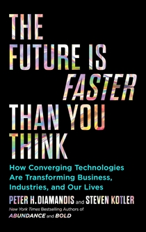 The Future Is Faster Than You Think - Peter H. Diamandis, Steven Kotler