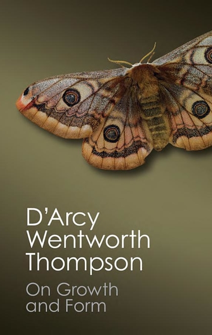 On Growth and Form - D'Arcy Wentworth Thompson