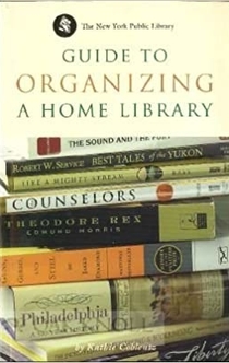 The New York Public Library Guide to Organizing a Home Library  - 