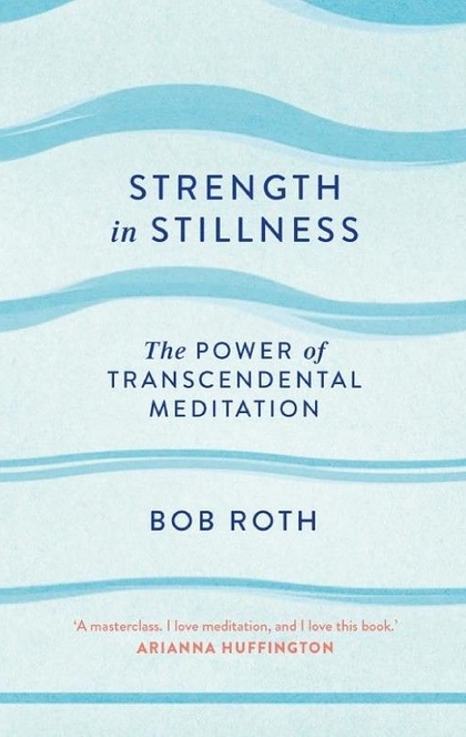 Strength in Stillness - Bob Roth