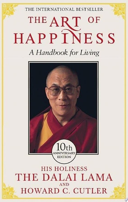 The Art of Happiness - The Dalai Lama, Howard C. Cutler, Dalai Lama, Howard Cutler