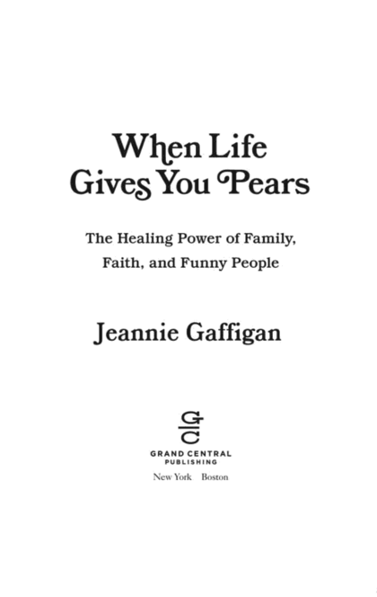 When Life Gives You Pears - Jeannie Gaffigan